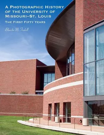 A Photographic History of the University of Missouri--St. Louis cover