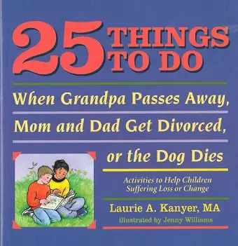 25 Things to Do When Grandpa Passes Away, Mom and Dad Get Divorced, or the Dog Dies cover