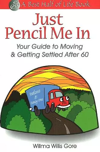 Just Pencil Me In: Your Guide to Moving & Getting Settled After 60 cover