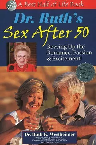 Dr. Ruth's Sex After 50: Revving Up the Romance, Passion & Excitement cover