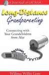 Long Distance Grandparenting: Connecting with Your Grandchildren from Afar cover