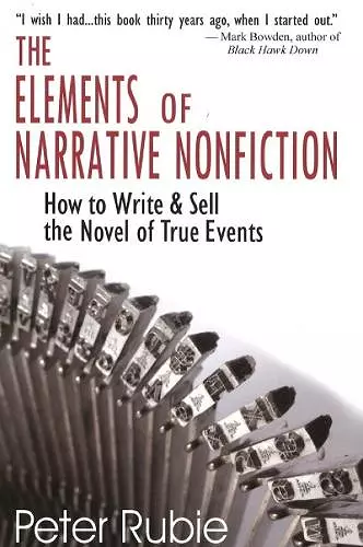 Elements of Narrative Nonfiction: How to Write & Sell the Novel of True Events cover