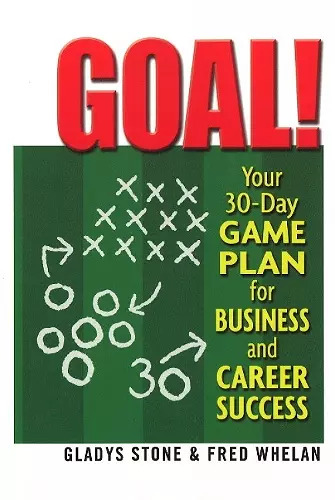 Goal! Your 30-Day Game Plan for Business and Career Success cover