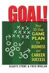 Goal! Your 30-Day Game Plan for Business and Career Success cover