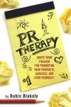 PR Therapy: Ignite Your Passion for Promoting Your Products, Services and Even Yourself! cover