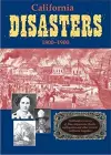 California Disasters 1800-1900: Firsthand Accounts of Fires, Shipwrecks, Floods, Earthquakes, and Other Historic California Tragedies cover