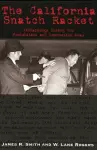 California Snatch Racket: Kidnappings During the Prohibition & Depression Eras cover