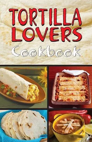 Tortilla Lovers Cookbook cover