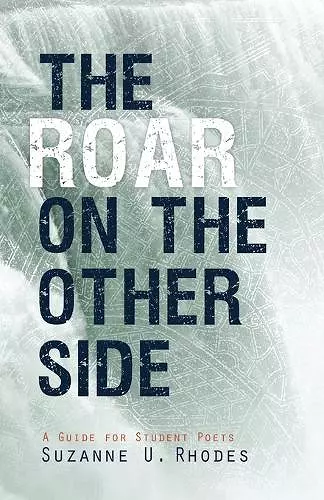 Roar on the Other Side: A Guide for Student Poets cover