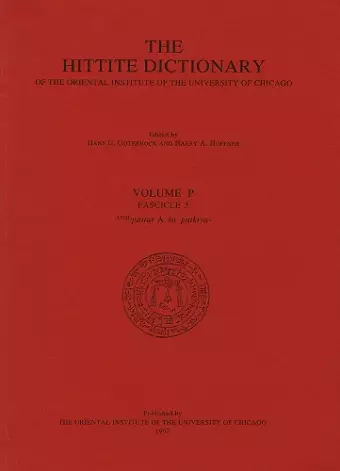 Hittite Dictionary of the Oriental Institute of the University of Chicago Volume P, fascicle 3 (pattar to putkiya-) cover