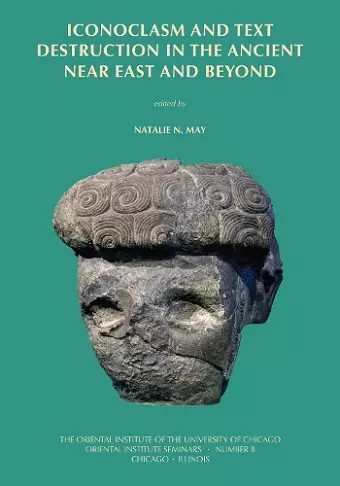 Iconoclasm and Text Destruction in the Ancient Near East and Beyond cover