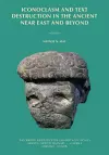 Iconoclasm and Text Destruction in the Ancient Near East and Beyond cover
