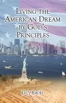 Living the American Dream by God's Principles cover