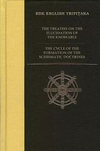 The Treatise on the Elucidation of the Knowable  AND  The Cycle of the Formation of the Schismatic Doctrines cover