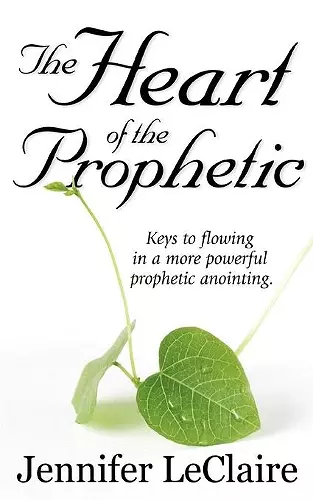 The Heart of the Prophetic cover