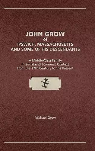 John Grow of Ipswich, Massachusetts and Some of His Descendants cover