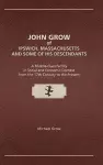 John Grow of Ipswich, Massachusetts and Some of His Descendants cover