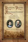 Daughter, Doctor, Resurrectionist cover