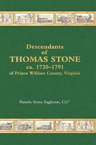 Descendants of Thomas Stone, ca.1720-1791 of Prince William County, Virginia cover