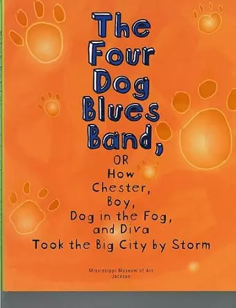 The Four Dog Blues Band, or How Chester Boy, Dog in the Fog, and Diva Took the Big City by Storm cover