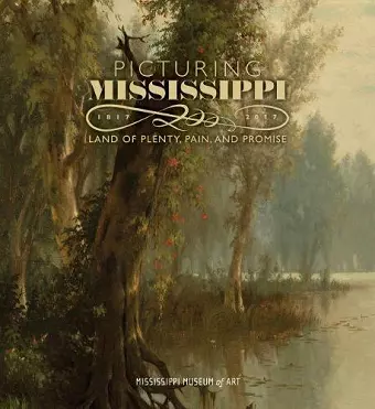 Picturing Mississippi, 1817-2017 cover