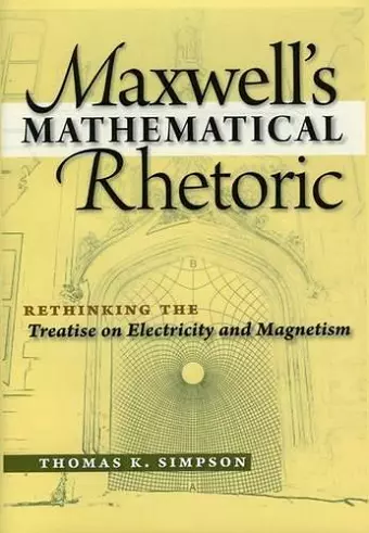 Maxwell's Mathematical Rhetoric cover