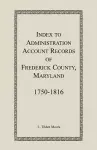 Index to Administration Accounts of Frederick County, 1750-1816 (Maryland) cover
