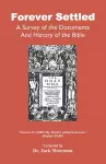 Forever Settled, a Survey of the Documents and History of the Bible cover