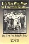 It's Not Who Won or Lost the Game, it's How You Sold the Beer cover