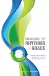 Unlocking the Rhythms of Grace cover