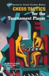 Chess Tactics for the Tournament Player cover