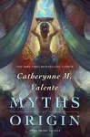 Myths of Origin: Four Short Novels cover