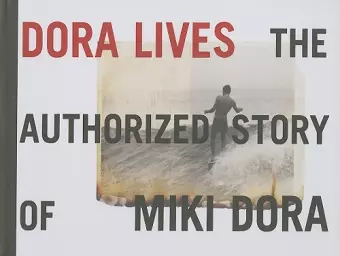 Dora Lives: The Authorized Story Of Miki Dora cover