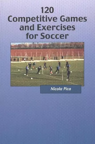 120 Competitive Games & Exercises for Soccer cover