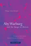 Aby Warburg and the Image in Motion cover