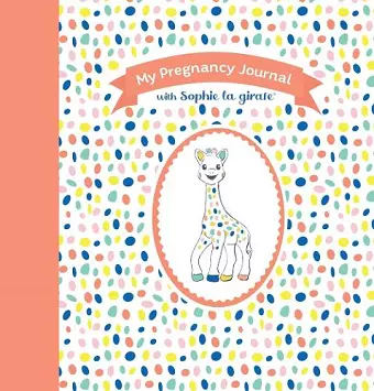 My Pregnancy Journal with Sophie la girafe®, Second Edition cover