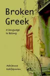 Broken Greek -- A Language to Belong cover