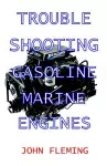 Troubleshooting Gasoline Marine Engines cover