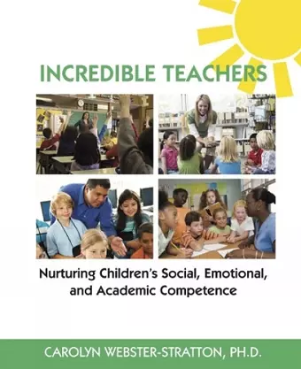 Incredible Teachers: Nurturing Children's Social, Emotional, and Academic Competence cover