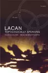 Lacan: Topologically Speaking cover