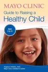Mayo Clinic Guide To Raising A Healthy Child cover