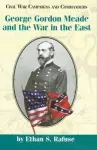 George Gordon Meade and the War in the East cover