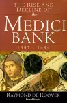 The Rise and Decline of the Medici Bank: 1397-1494 cover