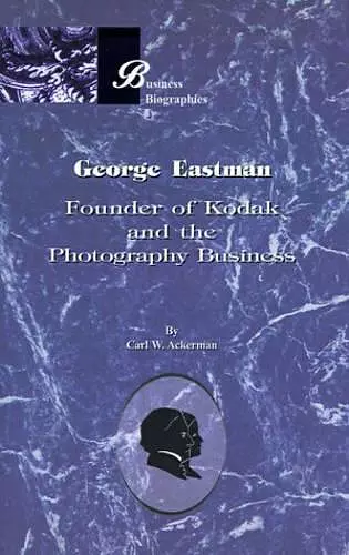 George Eastman: Founder of Kodak and the Photography Business cover
