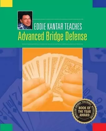 Eddie Kantar Teaches Advanced Bridge Defense cover