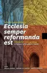 Ecclesia Semper Reformanda Est / The Church Is Always Reforming cover