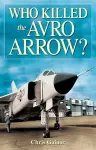 Who Killed the Avro Arrow? cover