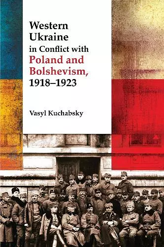 Western Ukraine in Conflict With Poland and Bolshevism, 1918-1920 cover