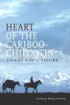 Heart of the Cariboo-Chilcotin cover