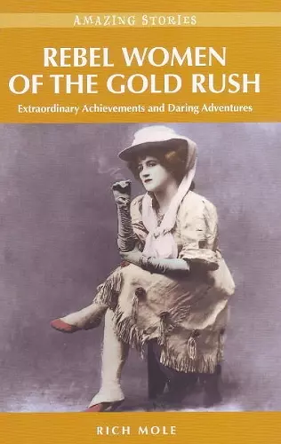 Rebel Women of the Gold Rush cover